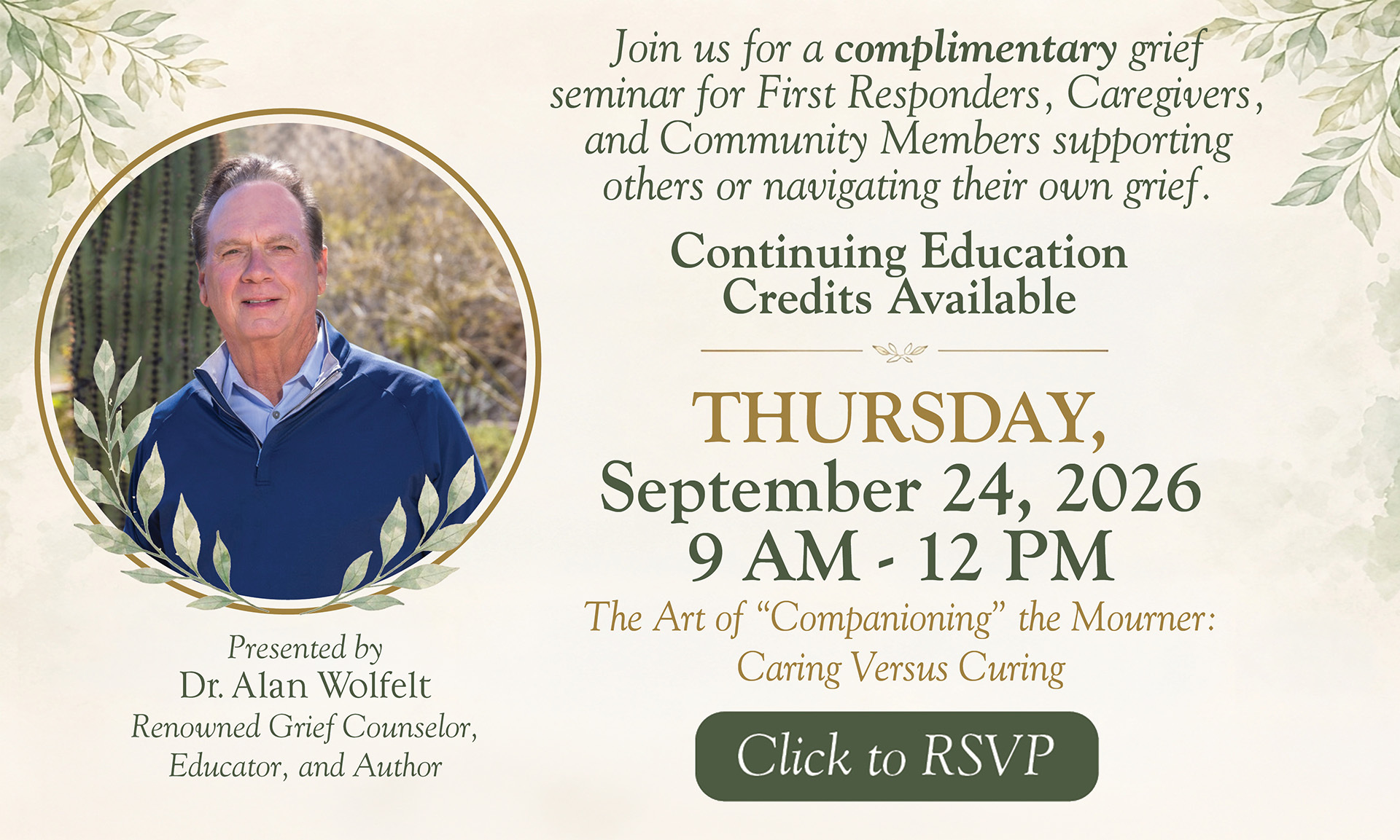 Complimentary grief seminar presented by Dr. Alan Wolfelt — Thursday, September 24, 2026, 9 AM to 12 PM. The Art of Companioning the Mourner: Caring Versus Curing. Click to RSVP.